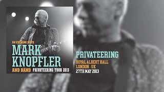 Mark Knopfler - Privateering (Live, Privateering Tour 2013)