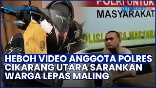 Klarifikasi Kapolres Bekasi usai Video Anggota Polsek Cikarang Utara Sarankan Warga Lepas Maling
