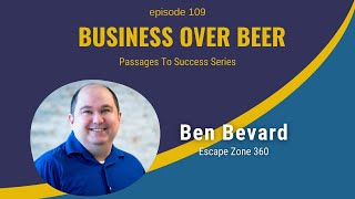 #109 | Ben Bevard Escape Zone 360 | Passages To Success Series