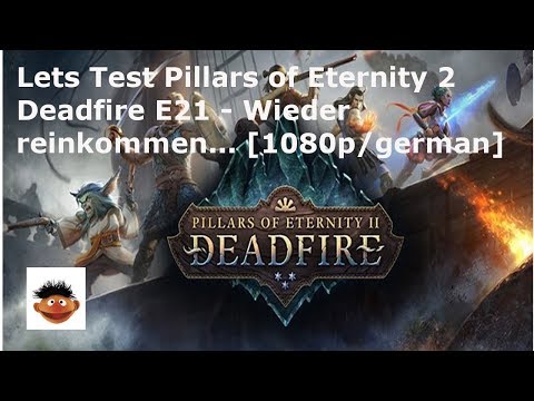 Lets Test Pillars of Eternity 2 Deadfire E21 - Wieder reinkommen... [1080p/german]