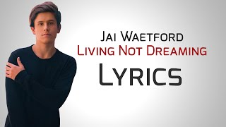 Jai Waetford - Living Not Dreaming [Lyrics]
