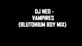 DJ Neo - Vampires (Blutonium Boy Mix)