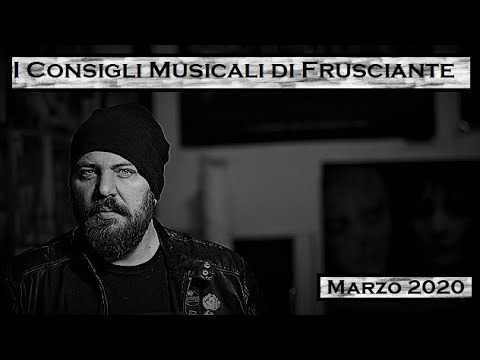 I Consigli Musicali di Frusciante: Marzo 2020