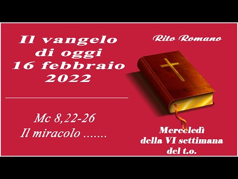 Il vangelo di oggi 16 febbraio 2022: Mc 8, 22 - 26. Il miracolo ha da compiersi se...
