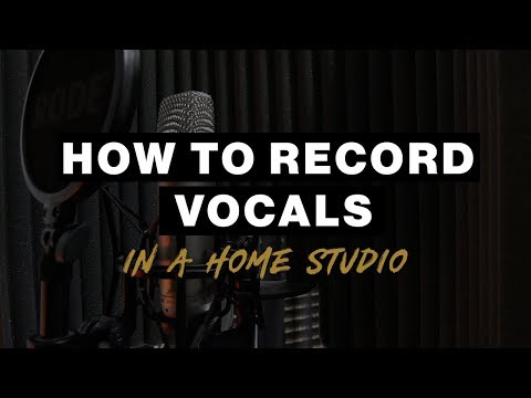 How to RECORD VOCALS in a HOME STUDIO