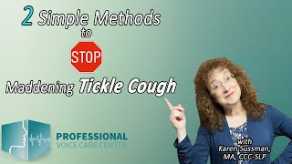 2 Simple Methods to STOP Maddening Tickle Cough - Professional Voice Care Center