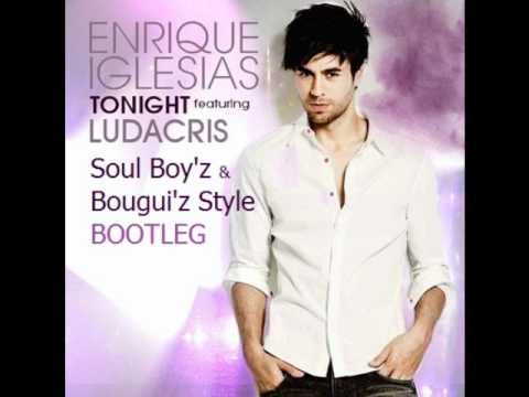 Enrique Iglesias ft. Ludacris - Tonight (Soul Boy'z & Bougui'z Style Bootleg)