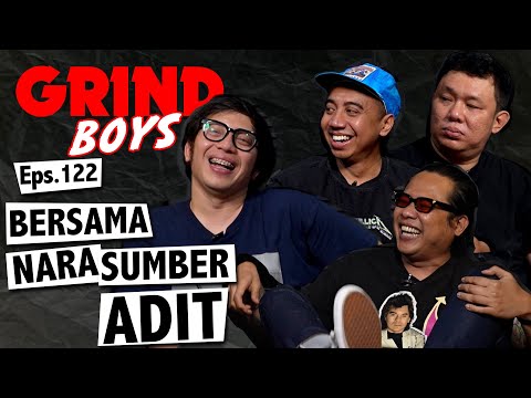 Grind Boys Eps.122 - Bersama Narasumber Adit