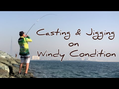 Casting & Jigging on Windy Condition |  UAE Waters
