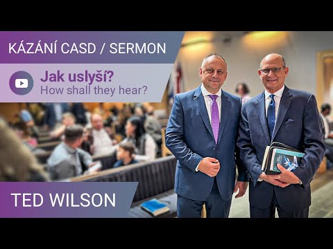 Ted Wilson - Jak uslyší? | How shall they hear? | Kázání | Sermon