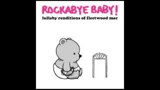 Say You Love Me - Lullaby Renditions of Fleetwood Mac - Rockabye Baby!