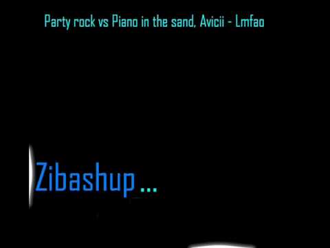 LMFAO - Avicii, Party rock anthem vs Piano in the sand [ Zibashup MASHUP]