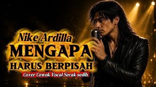 Download lagu Nike Ardila MENGAPA HARUS BERPISAH vocal serak sedih cover aratana cover mp3