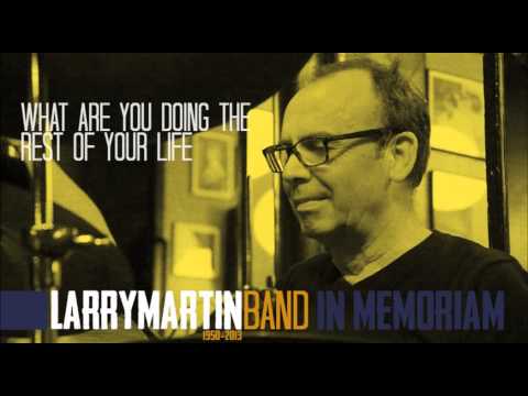 LARRY MARTIN BAND 'What are you doing the rest of your life'