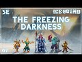 Icebound Ep. 7 | Hardcore Survival D&D | The Freezing Darkness