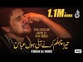 Farhan Ali Waris Tera Chehlum Karne Ay Hun Abbas Noha 2014