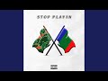 Stop Playin (feat. Dom Kennedy) Stop Playin (feat. Dom Kennedy)