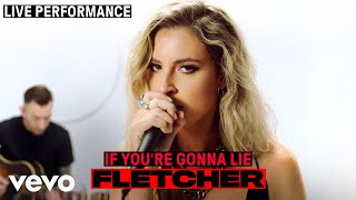 FLETCHER - &quot;If You&#39;re Gonna Lie&quot; Live Performance | Vevo