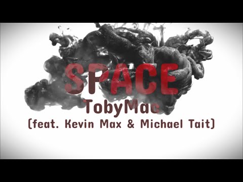 SPACE - TobyMac (feat. Kevin Max & Michael Tait) Lyrics