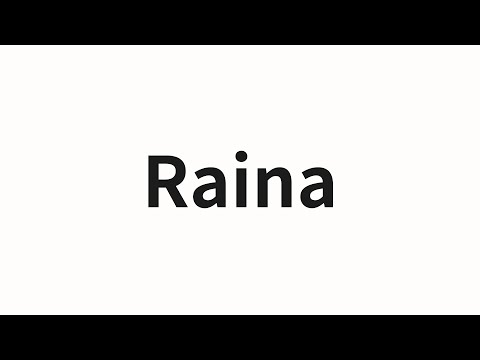 How to pronounce Raina | Raina (Raina in Chinese)