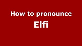 How to pronounce Elfi