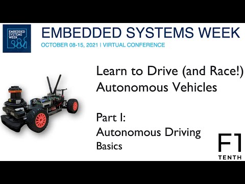 ESWeek 2021 - Education Lecture - Learn to Drive (and Race!) Autonomous Vehicles - Part I: Basics