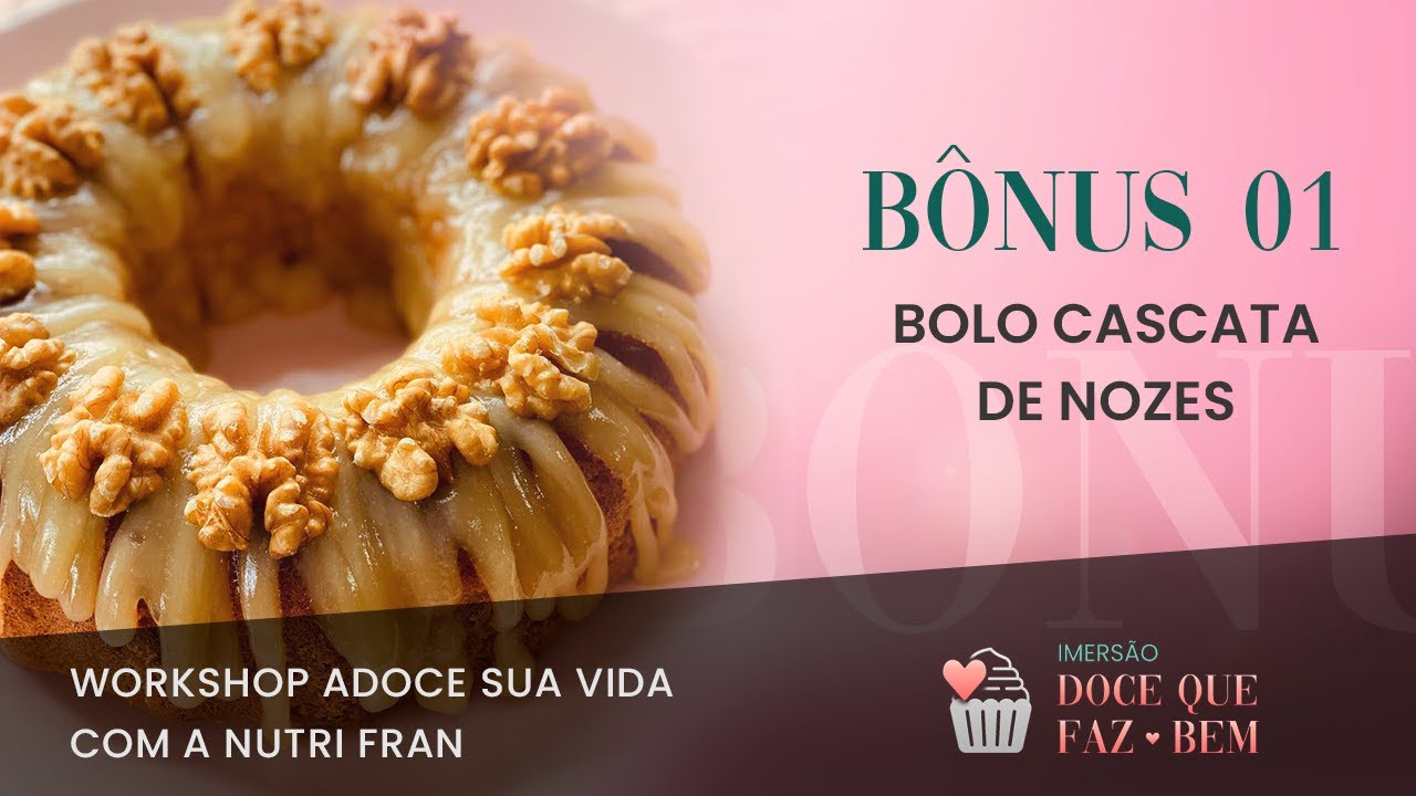 Aula Bônus - Cascata de Nozes - Workshop Adoce Sua Vida com a Nutri Fran