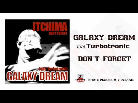 Galaxy Dream feat Turbotronic - Don't Forget