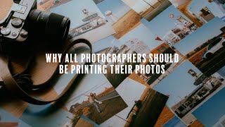 Why All Photographers Should be Printing Their Photos