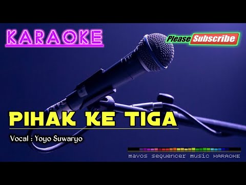 PIHAK KE TIGA -Yoyo Suwaryo- KARAOKE