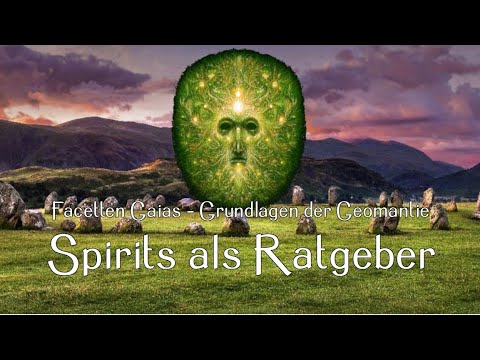 Facetten Gaias – Grundlagen der Geomantie: Spirits als Ratgeber
