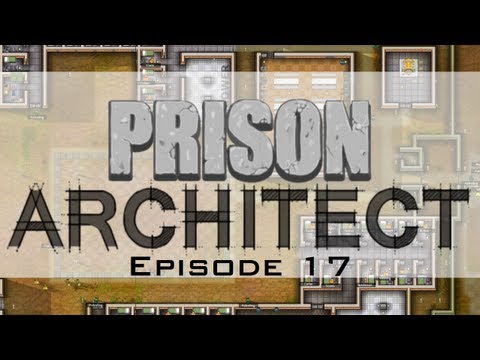 Prison Architect - Episode 17