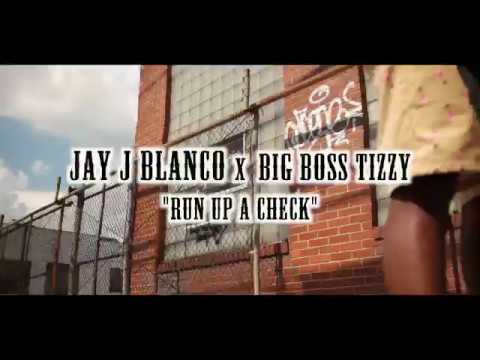 Jay J Blanco X Big Boss Tizzy [Run Up A Check]