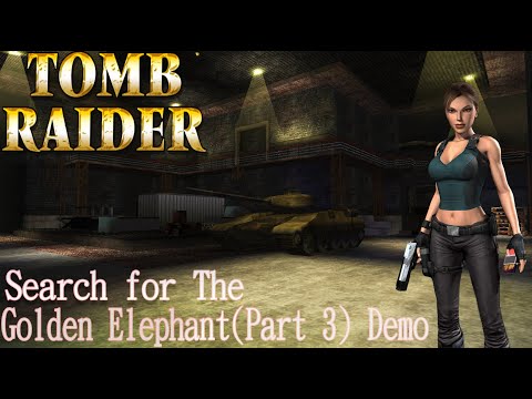 Tomb Raider - Search for The Golden Elephant Part 3 (Demo) Walkthrough