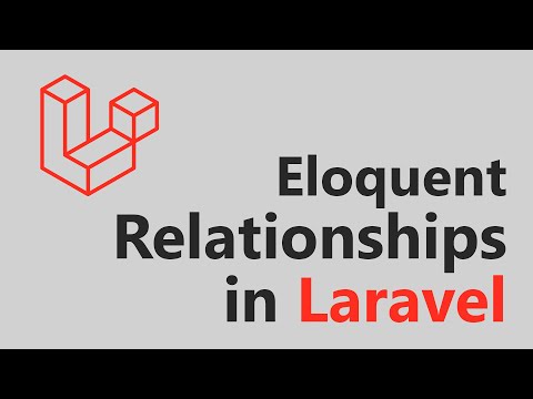 Eloquent Relationships in Laravel - All you need to know!