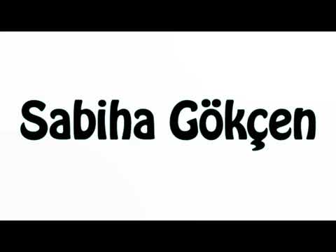 Learn How To Pronounce Sabiha Gokcen
