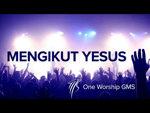 MENGIKUT YESUS - ONE WORSHIP GMS [ LIRIK & COVER ]