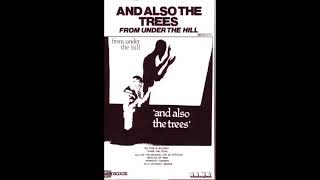 AND ALSO THE TREES - From Under The Hill (1982)