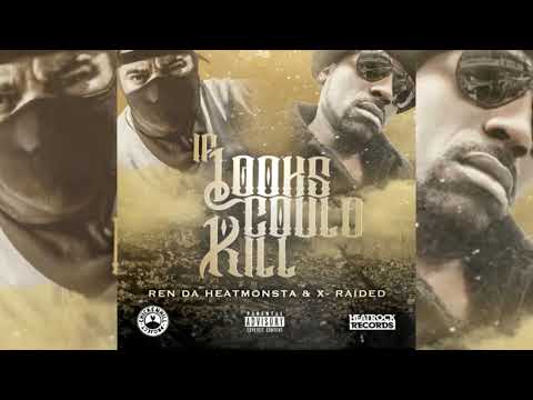 Ren Da Heatmonsta & X-Raided - If Looks Could Kill