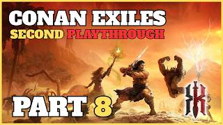 Conan Exiles: Enhanced | Second Playthrough | Part 8