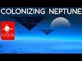 Outward Bound: Colonizing Neptune