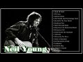 Best Neil Young Songs Neil Young Greatest Hits Neil Young Full ALbum Rock