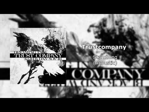 Stumbling (acoustic) - Trust Company