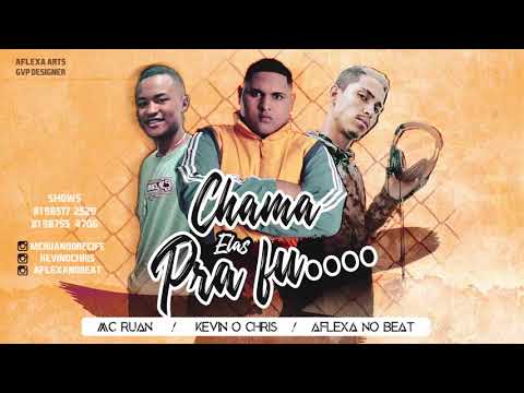 MC RUAN E AFLEXA NO BEAT feat. KEVIN O CHRIS  - CHAMA ELAS PRA FU.. (MUSICA NOVA)