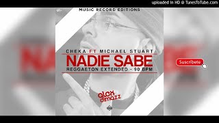 Nadie Sabe (Extended) - Cheka Ft Michael Stuart By Alex Dimazz Producer