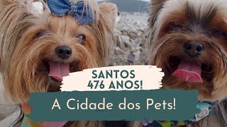 #Santos476anos - A cidade dos pets!