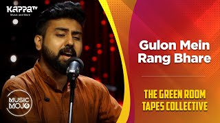 Download lagu Gulon Mein Rang Bhare - The Green Room Tapes Collective - Music Mojo Season 6 - Kappa TV mp3