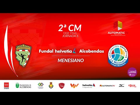 2ª CM jornada 6 | Fase Final | FUNDAL HELVETIA ALCOBENDAS - MENESIANO