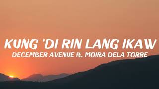 December Avenue - Kung &#39;Di Rin Lang Ikaw ft. Moira Dela Torre (Lyrics)