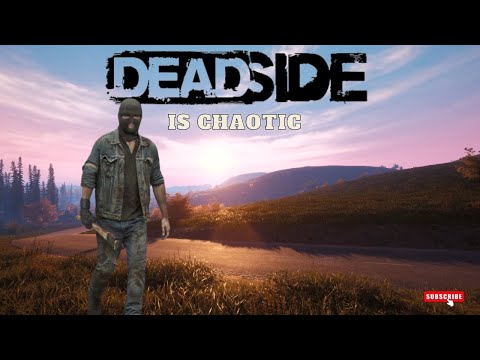Deadside is chaotic - pvp